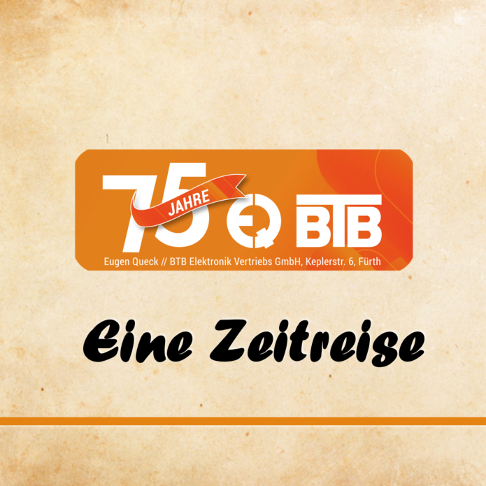 75 Jahre Eugen Queck und BTB Elektronik – eine Reise durch die Zeit!
