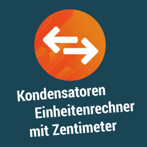 Kondensatoren – Einheitenrechner mit Zentimeter